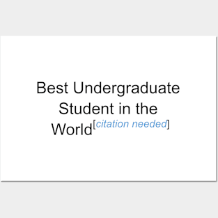 Best Undergraduate Student in the World - Citation Needed! Posters and Art